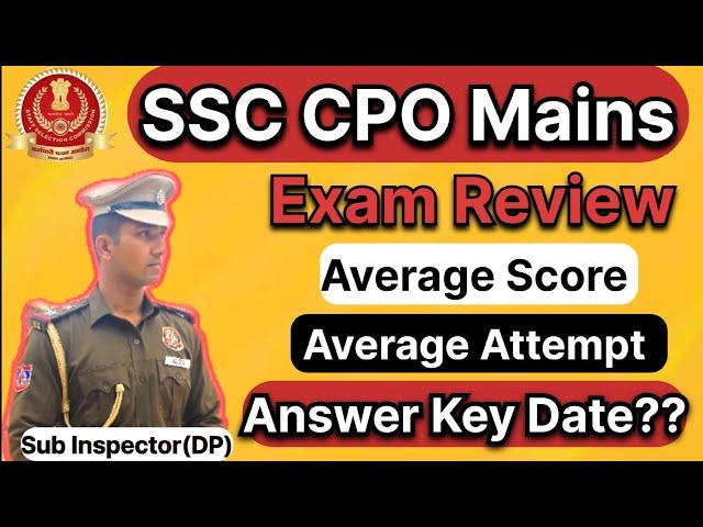 CPO Mains 2024 | Answer Key Date | Average Marks | Exam Review | Good Attempt #cpo2024 #ssccpo #cpo