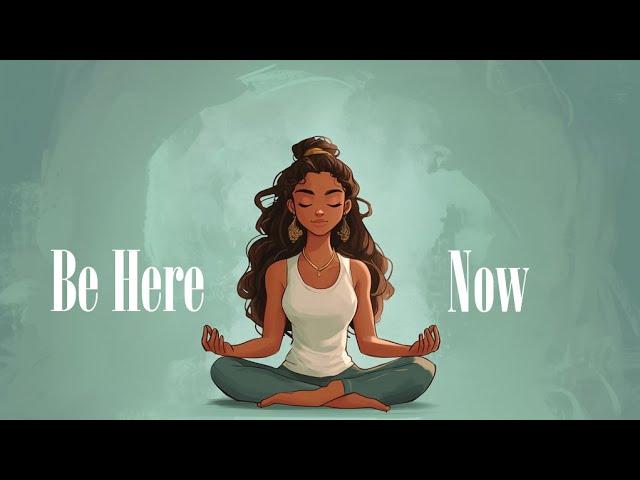 be here now, A 5 minute Mindfulness Meditation