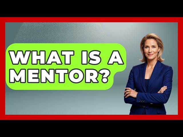 What Is A Mentor? - The Personal Growth Path