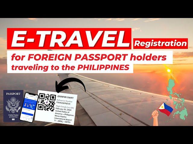 FOREIGN NATIONALS & FORMER FILIPINOS COMING TO THE PHILIPPINES E-TRAVEL NEW REGISTRATION GUIDE 2024