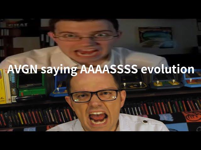 Angry Video Game Nerd (AVGN) saying AAAASSSSSS evolution