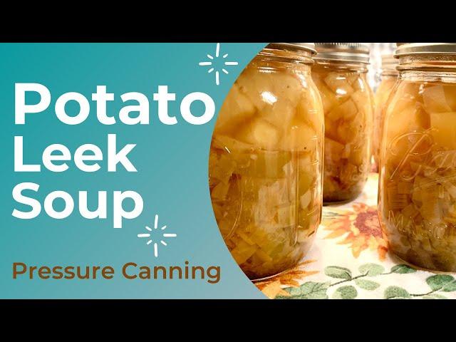 Pressure Canning Potato  Leek Soup