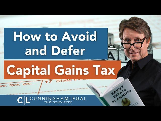 How to Avoid and Defer Capital Gains Tax