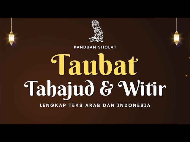 PANDUAN SHOLAT TAUBAT - TAHAJUD DAN WITIR 1 RAKAAT || LENGKAP TEKS ARAB  INDONESIA