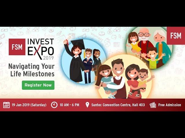 Highlights @ FSM INVEST Expo 2019: Navigating Your Life Milestones