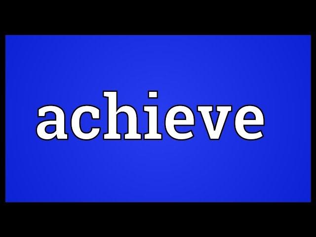 Achieve Meaning