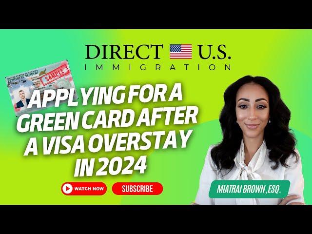 Applying for a Green Card After a Visa Overstay in 2024