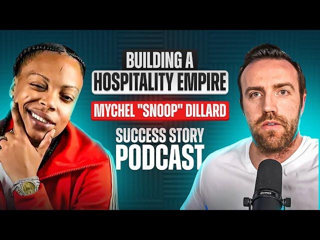 Mychel "Snoop" Dillard - Entrepreneur & Business Owner | Building A Hospitality Empire