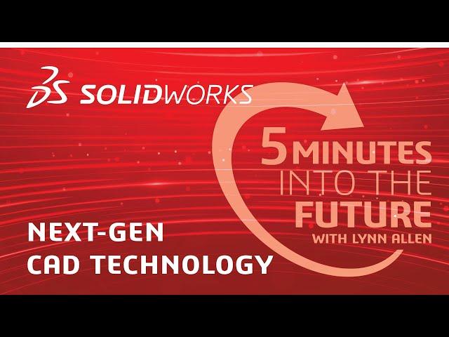 5 Minutes in The Future - Next-Gen CAD Technology