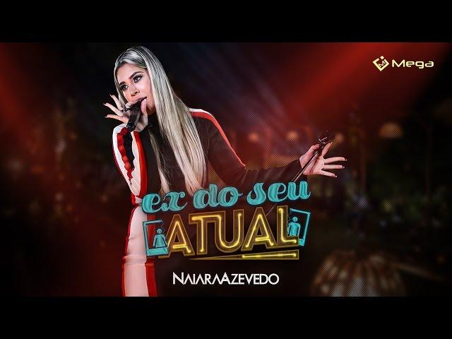 Naiara Azevedo - Ex do seu atual (Clipe Oficial)