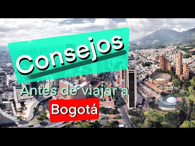 BOGOTA: CONSEJOS / TIPS PARA ANTES DE VIAJAR A BOGOTA COLOMBIA