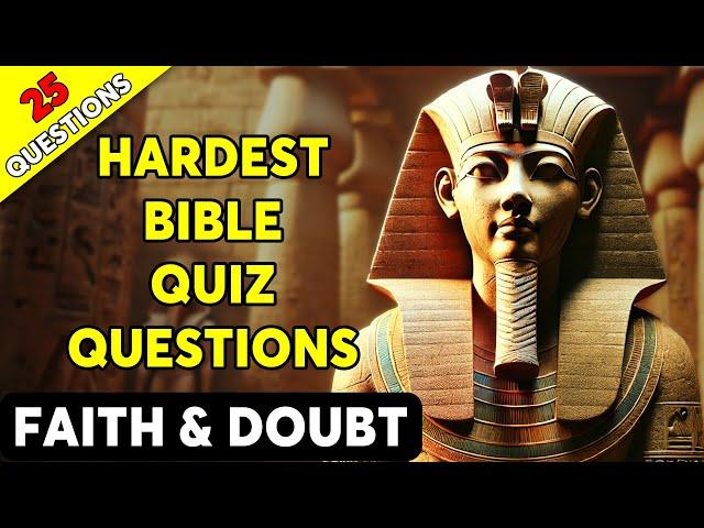 Faith & Doubt - 25 BIBLE QUESTIONS TO TEST YOUR KNOWLEDGE - The Bible Quiz