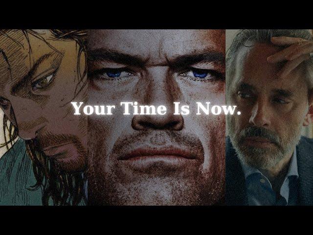 Your Time Is Now.