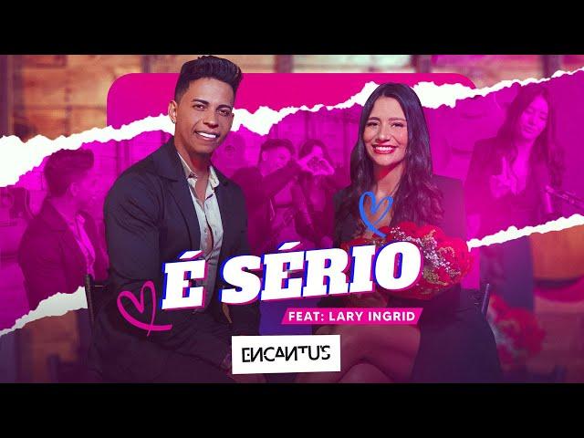 Banda Encantu´s, @laryingrid_oficiall  - É Sério (Clipe Oficial)