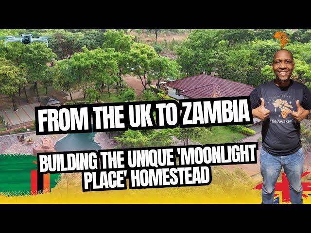 S 2 Ep 40 | From the UK to Zambia: Building the Unique 'Moonlight Place' Homestead #homestead