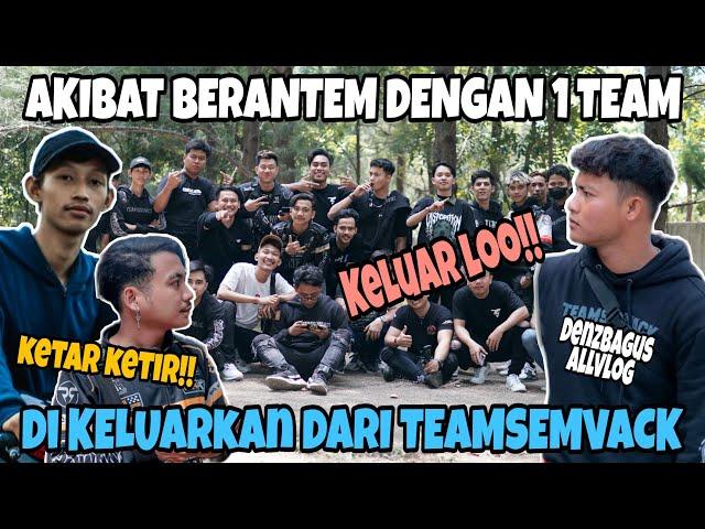 DENZBAGUS, AKIBAT B3R4NTEM DALAM SATU TEAM KELUAR DARI TEAM SEMVACK!!