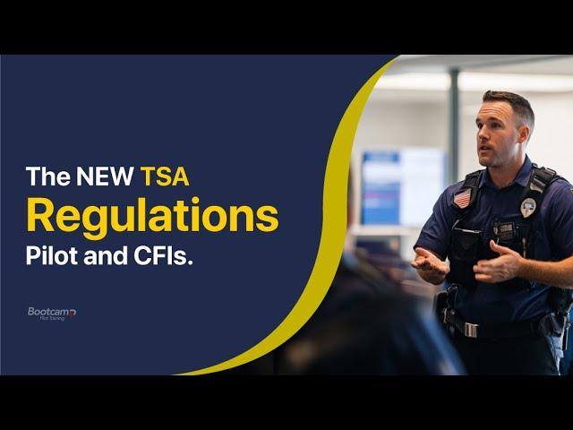 New TSA Regulations for Pilots and CFIs | Don't get left behind!