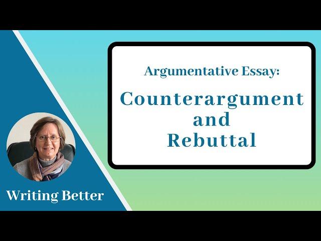 Argumentative Essays: Counterargument and Rebuttal