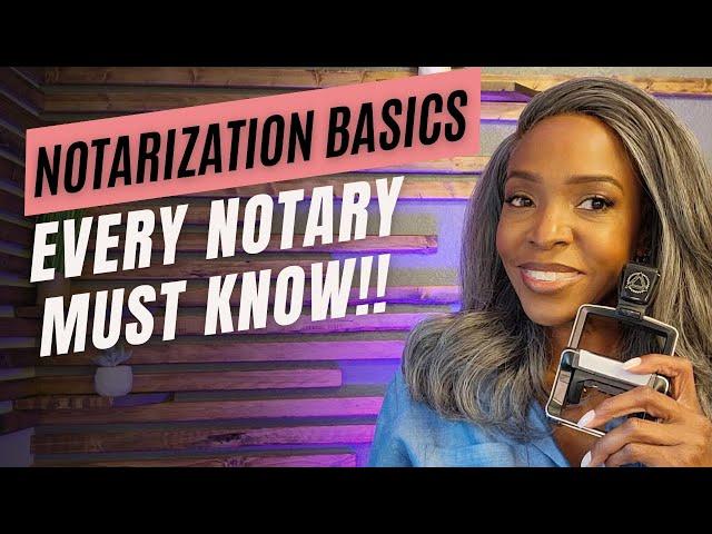 Notarization Basics Every Notary MUST Know!