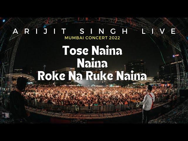 Tose Naina | Naina | Roke Na Ruke Naina | Arijit Singh Live Concert Mumbai 2022