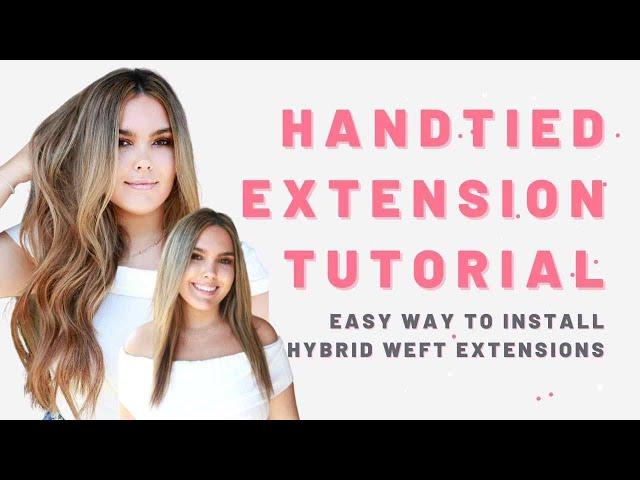 Hand Tied Extensions [EASY WAY TO INSTALL HYBRID WEFT EXTENSIONS]
