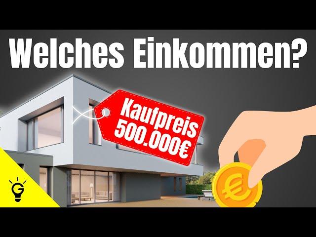 Welches Einkommen brauchst Du für ein 500.000€ Darlehen? (Immobilienfinanzierung)