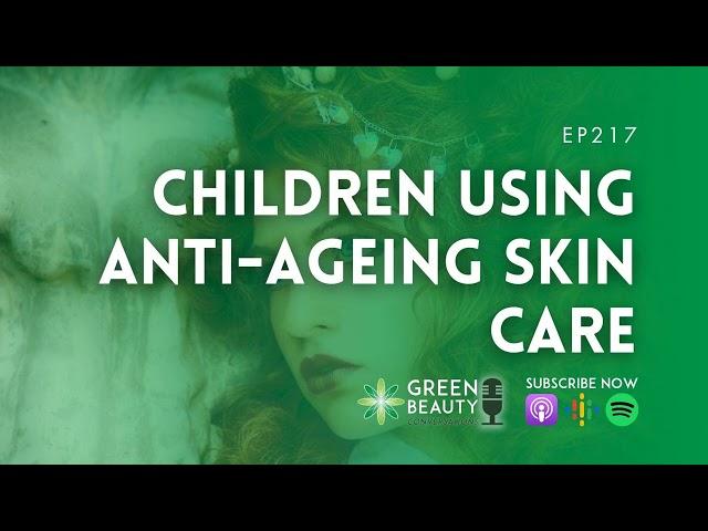 EP217. Children using anti-ageing skincare