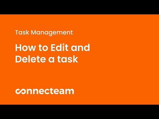 Connecteam | Quick Tasks | How to edit and delete tasks