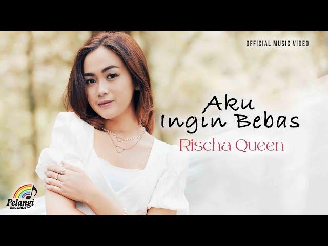 Rischa Queen - Aku Ingin Bebas (Official Music Video)