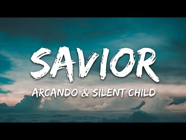 Arcando & Silent Child - Savior (Lyrics)