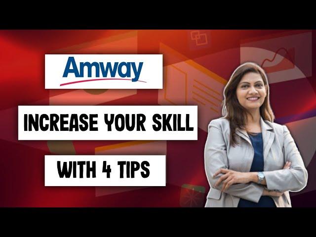 Amway | Increase Your Skill With 4 Tips In Amway Business @IndiaAmway