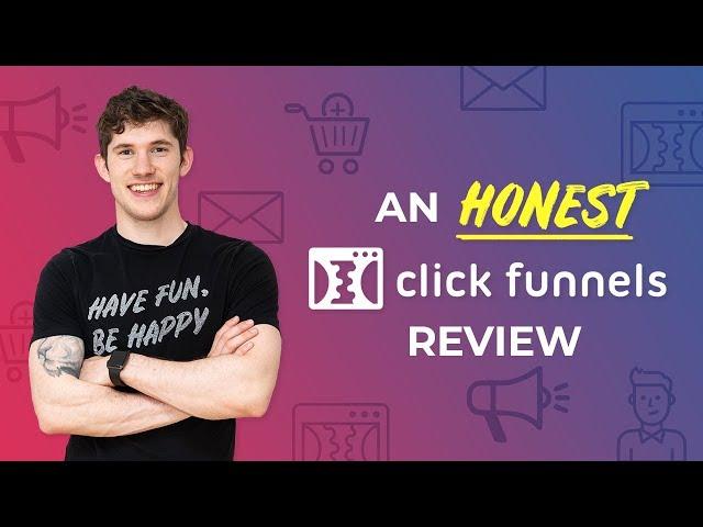 An Honest Review Of ClickFunnels | 100% Unbiased