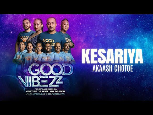 Kesariya | Akaash Chotoe | 𝐆𝐎𝐎𝐃 𝐕𝐈𝐁𝐄𝐙𝐙 | LIVE!!! 2023