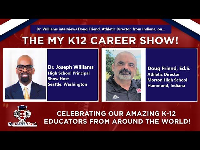 Dr. Williams interviews Mr. Doug Friend, Ed.S., from Hammond, Indiana on the My K12 Career Show!