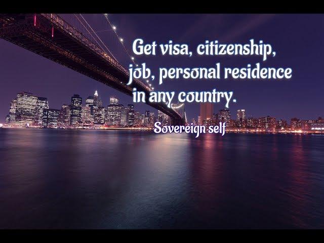 Get visa,citizenship,job and personal residence in any country-432hz Subliminal