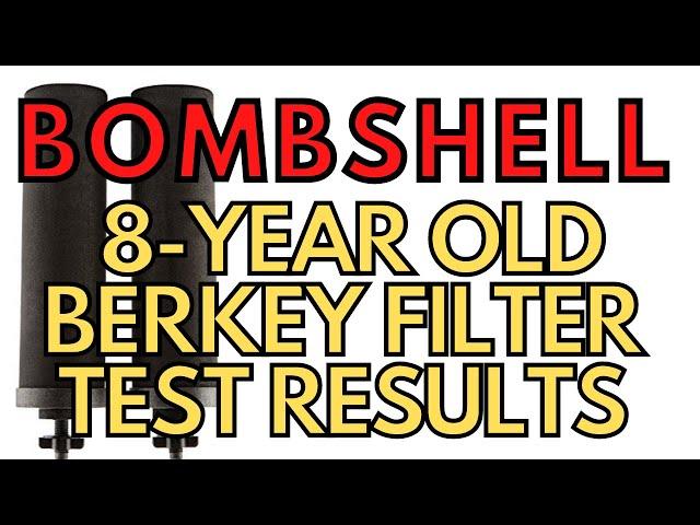 BOMBSHELL Report: $590 Berkey Water Filter Test on 8-Year Old Berkey