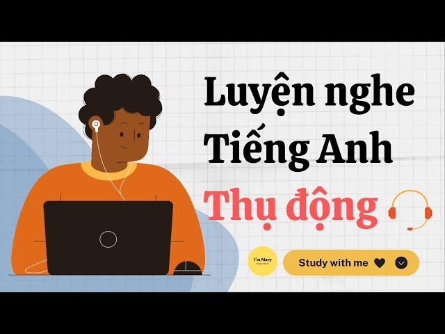 Luyện nghe tiếng Anh thụ động-IELTS  | Study with me - I'm Mary