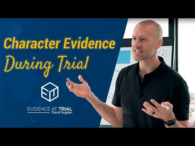 Character Evidence During Trial -- Evidence at Trial