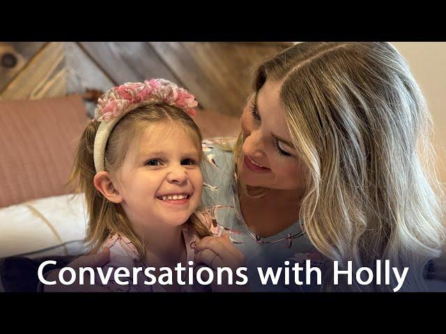 Conversations with Holly - Kids say the funniest things!