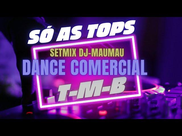 SETMIX 22 - DANCE COMERCIAL - DJ MAUMAU  (T-M-B) - 19 12 23