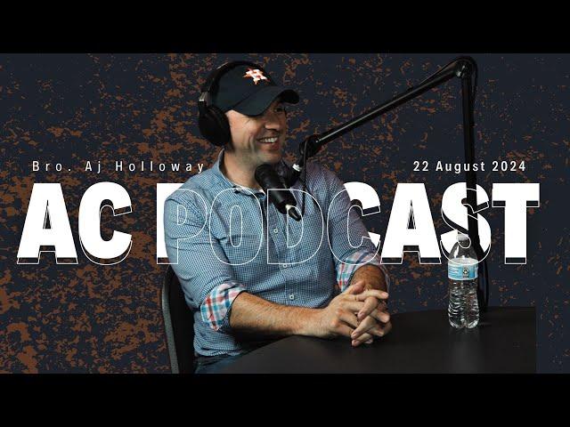 AC Podcast Ep. 33 - Bro. Aj Holloway