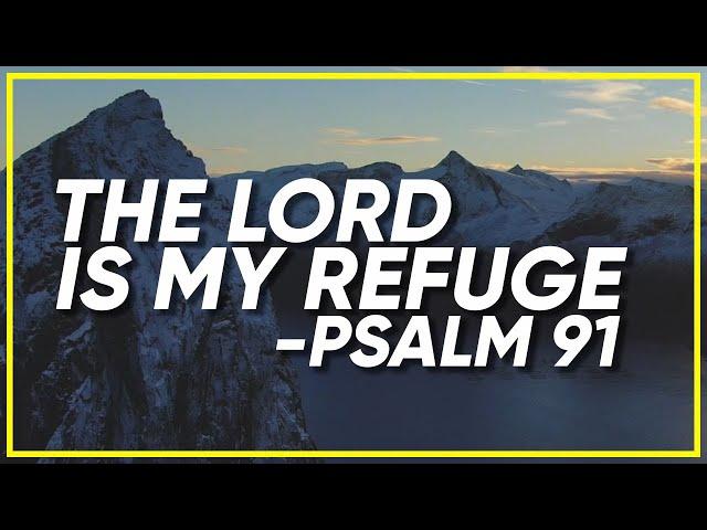 Finding Strength and Hope in Psalm 91 | The Lord Is My Refuge