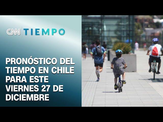 Pronóstico del tiempo en Chile para este viernes 27 de diciembre