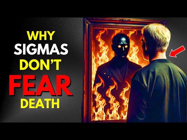 Why Sigma Males Don't Fear Death