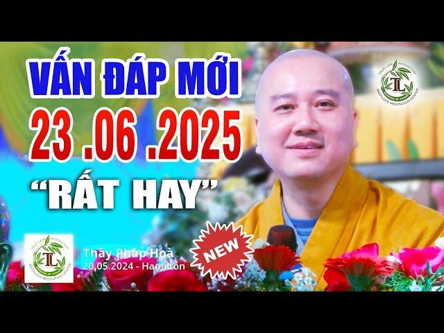 Vấn Đáp Mới  "RẤT THỰC TẾ" Câu Hỏi Chọn Lọc Rất Hay Ngày 23.06 .2025   Thầy Thích pháp Hòa MỚI #2025