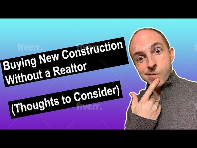 Buying New Construction Without a Realtor (Thoughts to Consider)