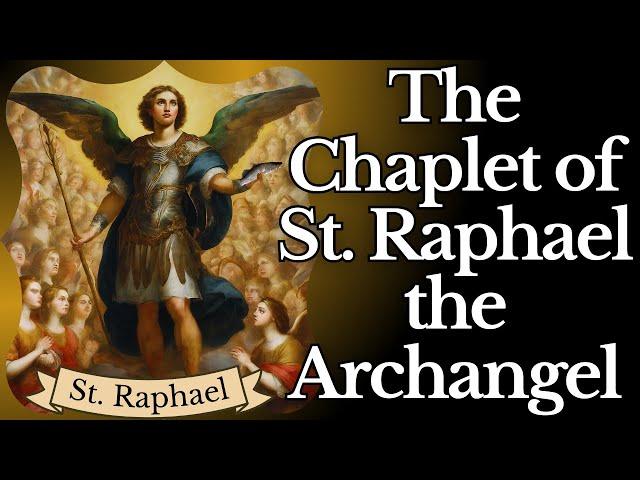 Chaplet of St. Raphael the Archangel — God's Angel for Health & Healing