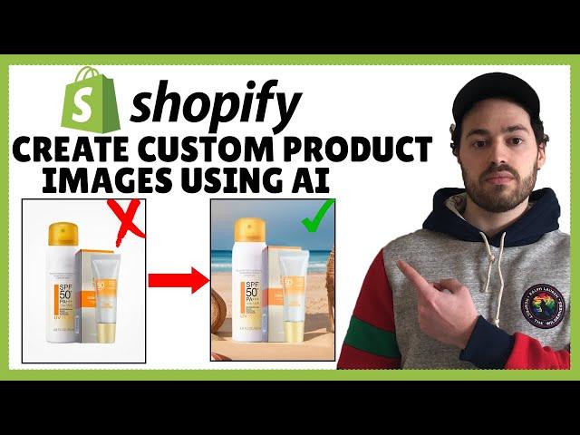 How To Create Quick Custom Product Images For Your Shopify Store Using AI