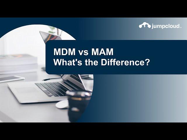 MDM vs MAM: What’s the Difference?