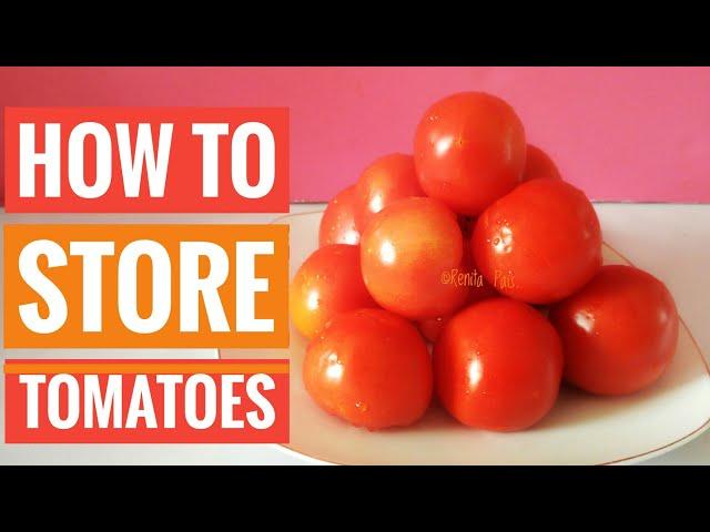 How to store tomatoes for a long time, kitchen storage, storage ideas, Renita Pais